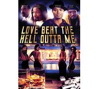 LOVE BEAT THE HELL OUTTA ME