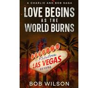 Love Begins as the World Burns: A Charlie and Bob Saga