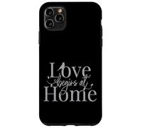 Love Begins At Home Men Women Kids Motivational Gift Design Case for iPhone 11 Pro Max