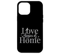 Love Begins At Home Men Women Kids Motivational Gift Design Case for iPhone 12 Pro Max