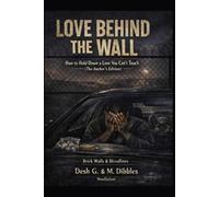 LOVE BEHIND THE WALL: How to Hold Down a Love You Can’t Touch (Anchor Outside Edition) (Brick Walls & Bloodlines)