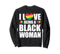 Love Being Black Woman History Afro American Roots Pride Sweatshirt