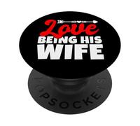 Love being his Wife PopSockets Adhesive PopGrip