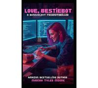 Love, BestieBot: A Benevolent Technothriller