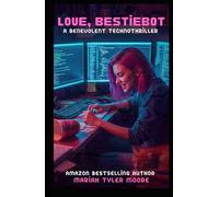 Love, BestieBot: A Benevolent Technothriller
