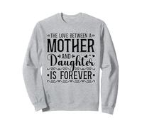 Love Between A Mother And Daughter Is Forever Mother Love Sweatshirt