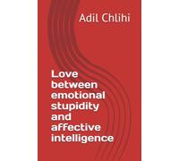 Love between emotional stupidity and affective intelligence
