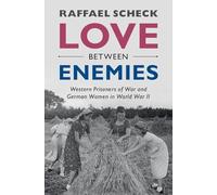 Love between Enemies: Western Prisoners of War and German Women in World War II
