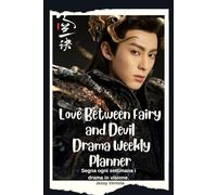 Love Between fairy and devil Drama Weekly Planner: segna ogni settimana i drama in visione su questo Diario con il drama cinese Love between fairy and devil (Corea del Sud: Kdrama, K-pop, K-world)