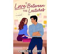 Love Between the Lectures: A Novel