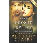 Love Beyond Belief (Large Print Edition): A Scottish, Time Travel Romance: Volume 7 (Morna's Legacy Series)