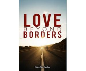 Love Beyond Borders: 100 True Stories of Long-Distance Romance (Love and Relationships)