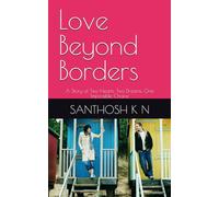 Love Beyond Borders: A Story of Two Hearts, Two Dreams, One Impossible Choice