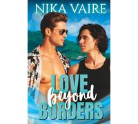 Love Beyond Borders: An MM Romance From Zoom Calls to Forever (Beyond All Limits)
