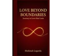 Love Beyond Boundaries: A Journey to Love That Lasts