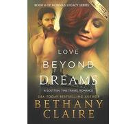 Love Beyond Dreams (Large Print Edition): A Scottish, Time Travel Romance: Volume 6 (Morna's Legacy Series)