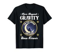 Love Beyond Gravity to THE Moon and Back Since Forever Space T-Shirt