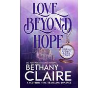 Love Beyond Hope: A Scottish, Time-Traveling Romance: A Scottish, Time Travel Romance: 3 (Book 3 of Morna's Legacy Series)