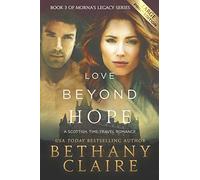 Love Beyond Hope (Large Print Edition): A Scottish, Time Travel Romance: Volume 3 (Morna's Legacy Series)