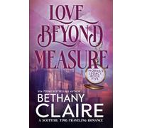 Love Beyond Measure: A Scottish, Time-Traveling Romance: A Scottish, Time Travel Romance: 4 (Book 4 of Morna's Legacy Series)
