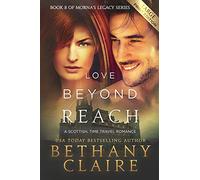 Love Beyond Reach (Large Print Edition): A Scottish, Time Travel Romance: Volume 8 (Morna's Legacy Series)