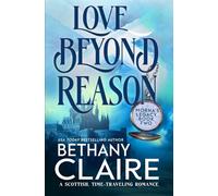 Love Beyond Reason: A Scottish, Time-Traveling Romance: 2 (Morna's Legacy Series)