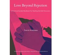 Love Beyond Rejection: A Practical Guided Workbook for Healing and Self-Discovery
