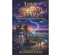 LOVE BEYOND STARS: With Love From The Edge of The Galaxy
