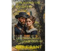 LOVE BEYOND THE BATTLEFIELD: A SOUTHERN ROMANCE OF COURAGE AND HEART