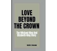 LOVE BEYOND THE CROWN: The Michael King and Elizabeth King Story