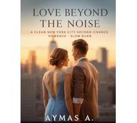Love Beyond the Noise: A Clean New York City Second-Chance Romance