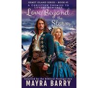 Love Beyond the Storm: Book 3 (Kemet Island Series) - A Christian Historical Romance with Pirates, Redemption, and a Prodigal Son Twist - An Enemies to Lovers Novel - Clean Romance -17th Century Era