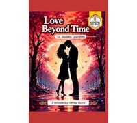 Love Beyond Time: A Revolution of Eternal Hearts