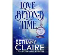 Love Beyond Time: A Scottish Time-Traveling Romance: 1 (Morna's Legacy Series)