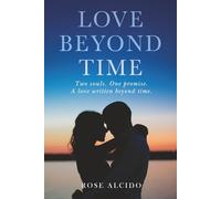 LOVE BEYOND TIME: Two Souls. One promise. A love written beyond time.