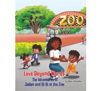 Love Beyond Words The Adventures of Jaden and Gi Gi at the zoo