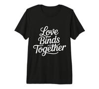 Love Binds Together Romantic Connection Relationship |- Premium T-Shirt