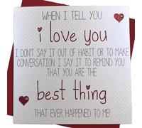 LOVE BIRTHDAY CARD FOR MY WIFE, "WHEN I TELL YOU I LOVE YOU…YOU ARE THE BEST THING THAT EVER HAPPENED TO ME", ROMANTIC GREETING CARD, HAND FINISHED (VLS12)