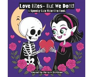 Love Bites- But We Dont! A Spooky Cute Valentine Book