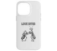 Love Bites, Funny Praying Mantis Case for iPhone 14 Pro Max