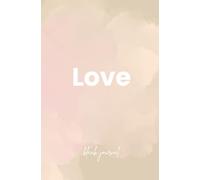 Love Blank Journal: Create Love and Healing in your life through journaling