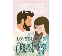 Love Blooms at Christmas Inn: A Sweet, Small Town Romance