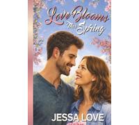 Love Blooms This Spring: A Small Town Clean Romance About Fresh Starts and Growing Love