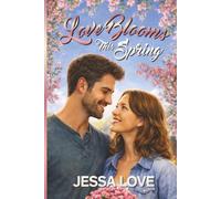 Love Blooms This Spring: A Small Town Spring Romance About Fresh Starts and Growing Love (Maplebridge Holiday Romance)