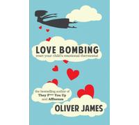 Love Bombing : Reset Your Child's Emotional Thermostat