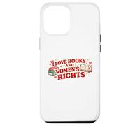 Love Books and Women’s Rights Feminist Book Lover Design Case for iPhone 12 Pro Max