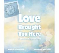 Love Brought You Here: An Embryo Adoption Story