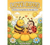 Love Bugs Kindness Coloring Book for Kids Ages 4-8 with Cute Bug Friends & Caring Scenes (Love Bugs - The Adventures Series)