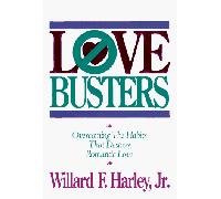 Love Busters: Overcoming the Habits That Destroy Romantic Love