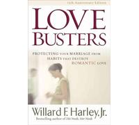 Love Busters: Protecting Your Marriage from Habits That Destroy Romantic Love